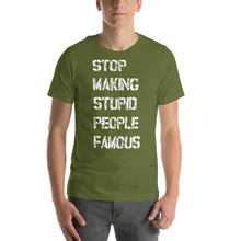 The Original - Stop Making Stupid People Famous - Cotton T