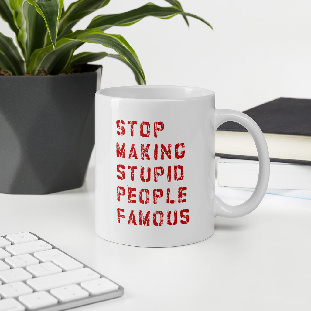 11oz coffee mug - Stop Making Stupid People Famous